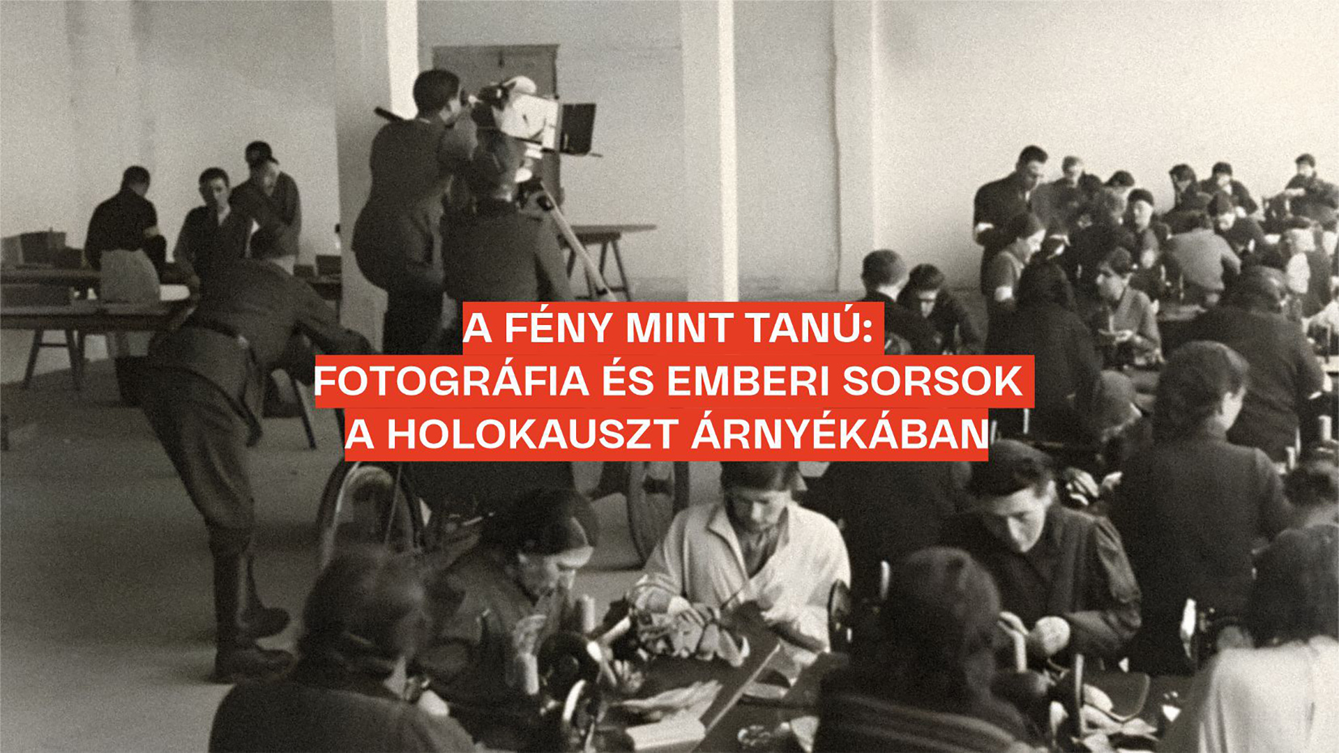 A fény mint tanú: Fotográfia és emberi sorsok a holokauszt árnyékában
